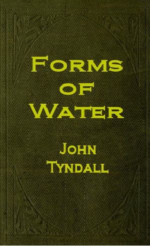 [Gutenberg 63803] • The Forms of Water in Clouds and Rivers, Ice and Glaciers